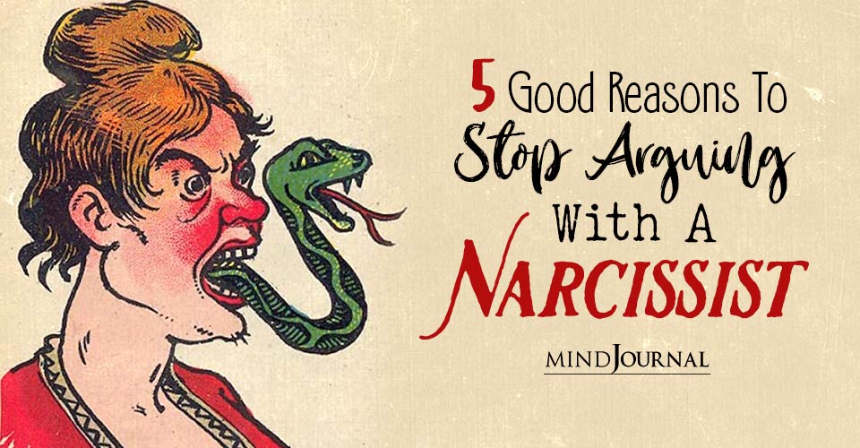 Why Arguing With A Narcissist Is Nothing But A Waste Of Time: 5 Good Reasons To Stop