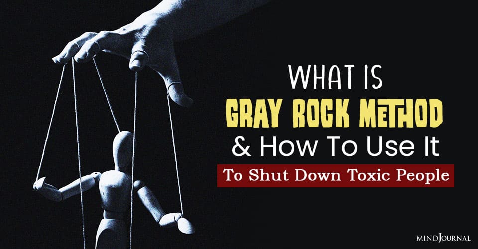 The Gray Rock Method: What It Is and How To Use It Effectively To Shut Down Toxic People