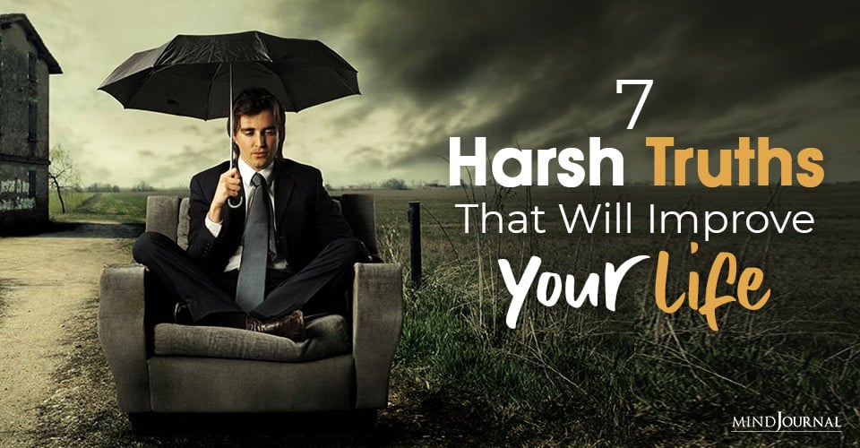 7 Harsh Truths That Will Improve Your Life