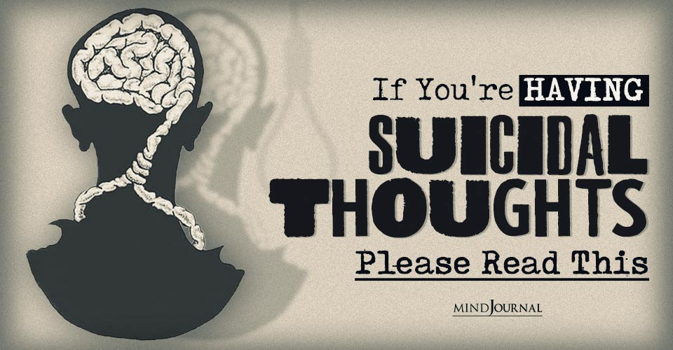 If You’re Having Suicidal Thoughts, Please Read This