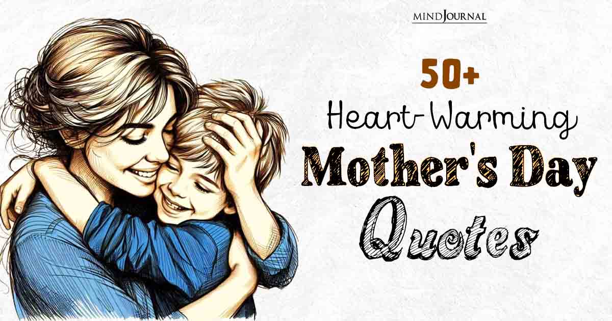 50+ Best Mother’s Day Quotes To Warm Your Mom’s Heart