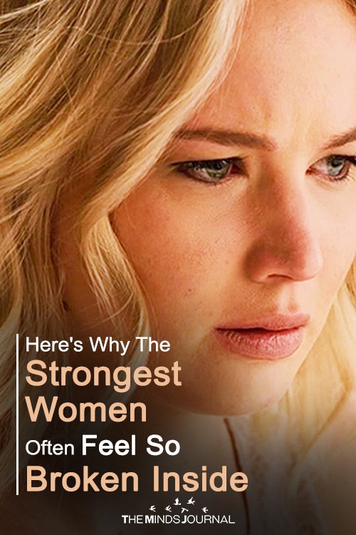 Here's Why The Strongest Women Often Feel So Broken Inside
