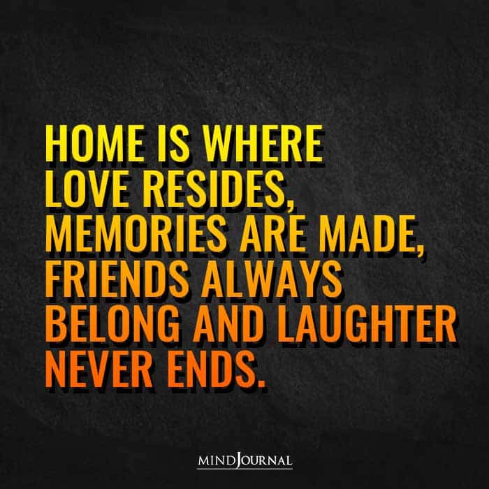 Home Is Where Love Resides.