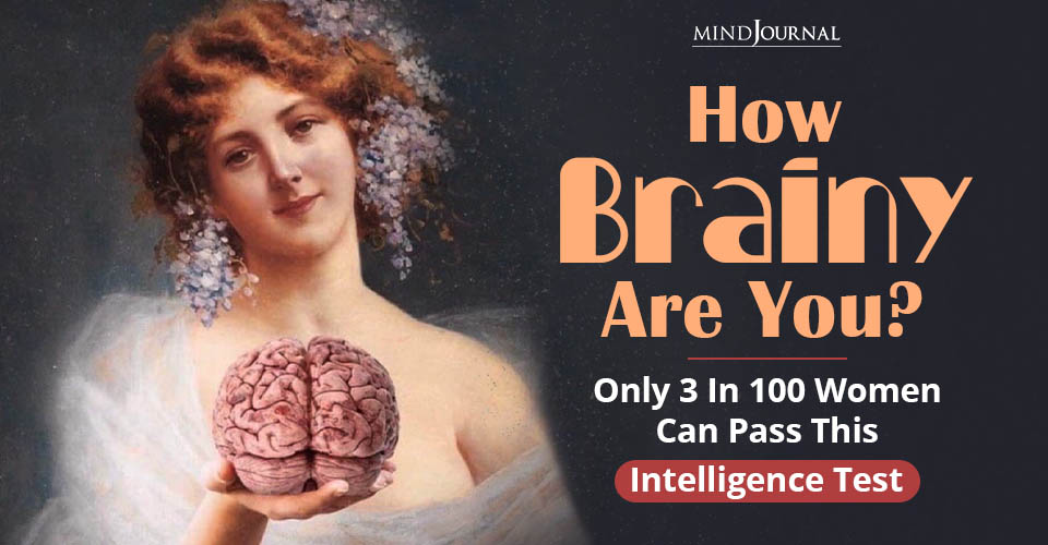 How Brainy Are You? Only 3 In 100 Women Can Pass This Intelligence Test