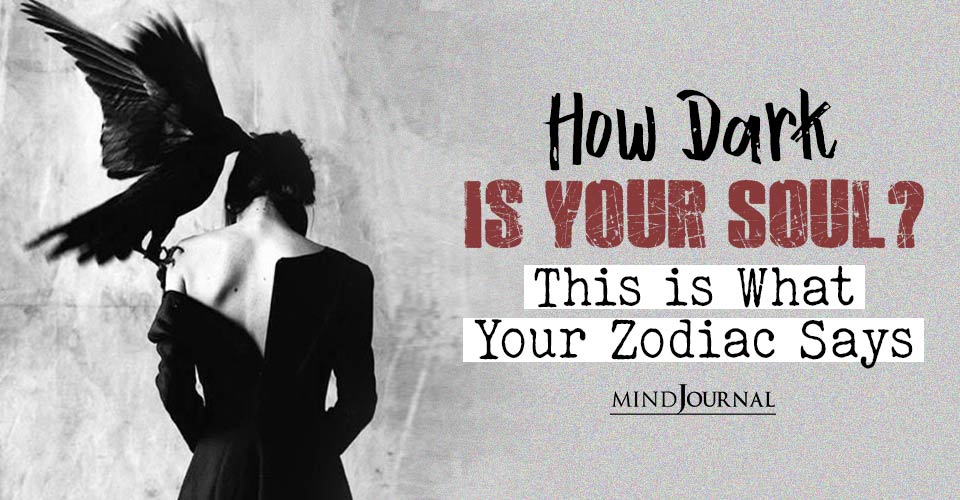 How Dark Is Your Soul? This is What Your Zodiac Says