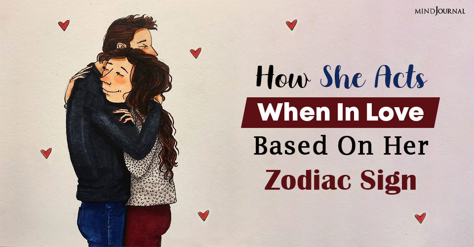 How She Acts When In Love Based On Her Zodiac Sign