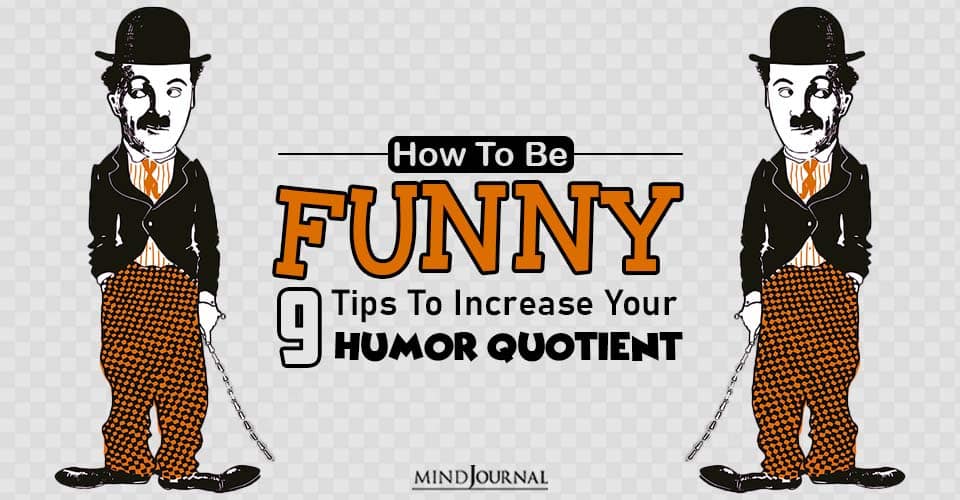 How To Be Funny 9 Tips To Increase Your Humor Quotient