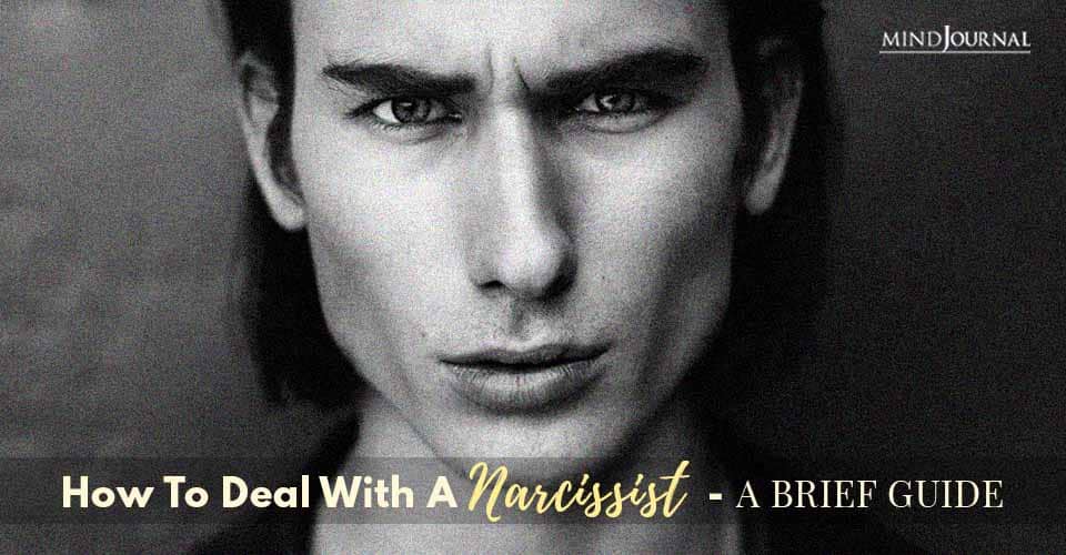 How To Deal With A Narcissist In Your Life – A Brief Guide