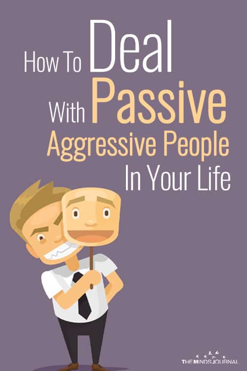 How To Deal With Passive Aggressive People In Your Life