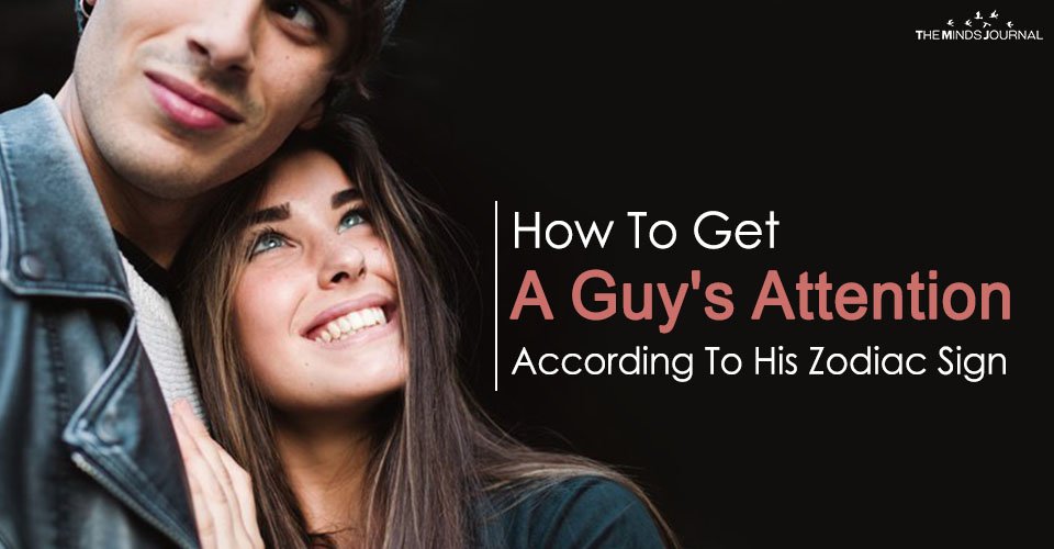 How To Get A Guy’s Attention According To His Zodiac Sign