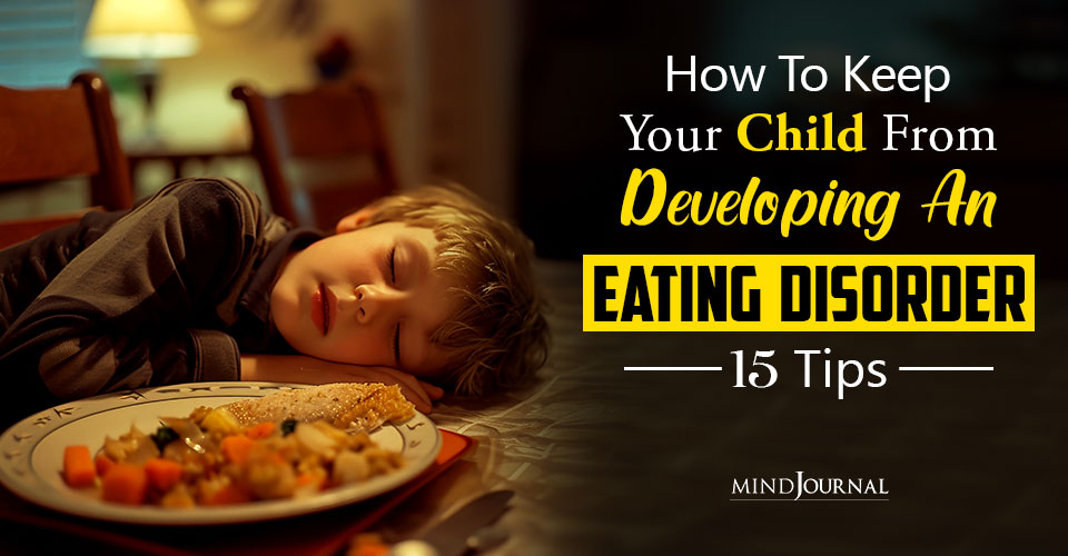 15 Ways To Keep Your Child From Developing An Eating Disorder