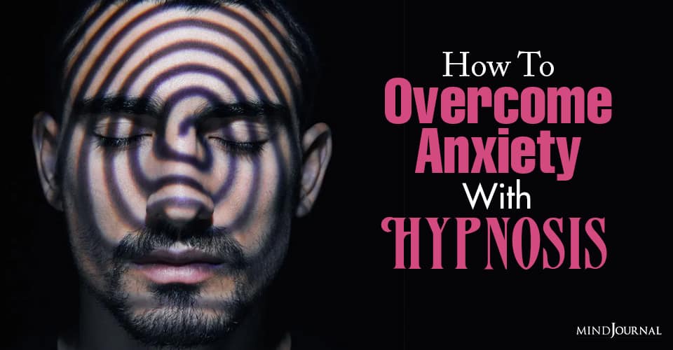 How To Overcome Anxiety With Hypnosis