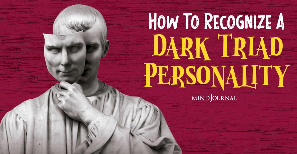 Decoding the Dark Triad Personality: Recognizing and Differentiating Narcissists, Machiavellians, and Psychopaths