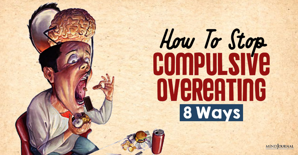 How To Stop Compulsive Overeating: 8 Practical Ways