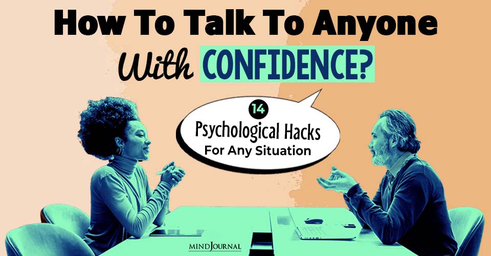 How To Talk To Anyone With Confidence? 14 Psychological Hacks For Any Situation