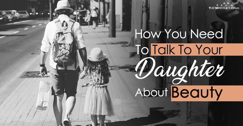 How You Need To Talk To Your Daughter About Beauty