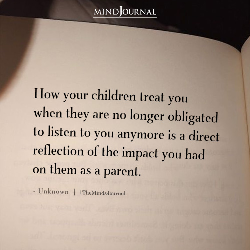 How Your Children Treat You When They Are No Longer Obligated