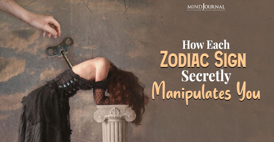 How Each Zodiac Sign Secretly Manipulates You