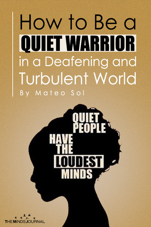 How to Be a Quiet Warrior in a Deafening and Turbulent World