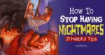 How To Stop Having Nightmares: 21 Ways To Sleep Peacefully