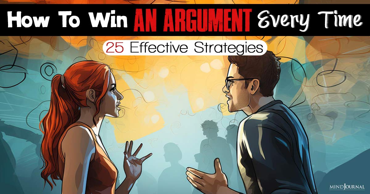 How To Win An Argument Every Time: 25 Effective Strategies