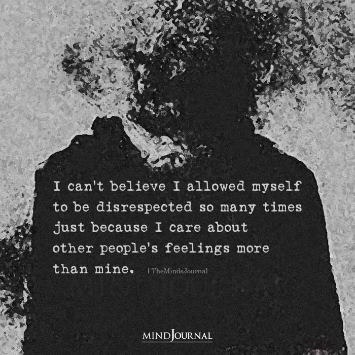 I Can't Believe I Allowed Myself To Be Disrespected