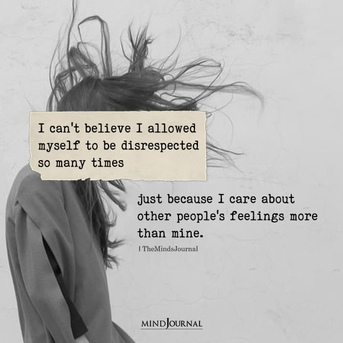 I Can't Believe I Allowed Myself To Be Disrespected