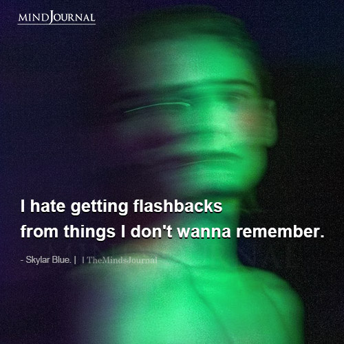 I Hate Getting Flashback Of Things