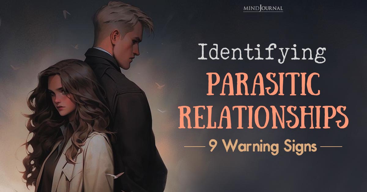 What Is Parasitic Relationship? 9 Warning Signs and Their Devastating Impact on Your Life