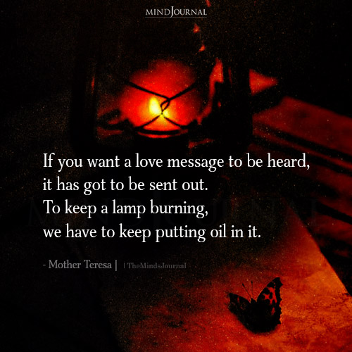 If You Want A Love Message To Be Heard: Mother Teresa Quote