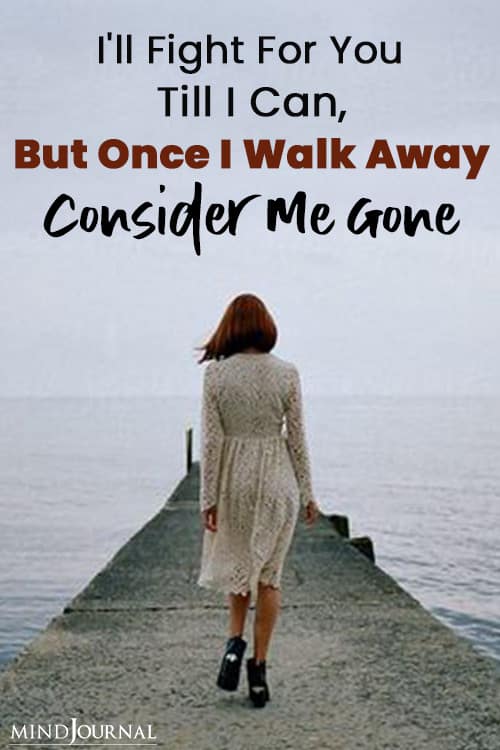 I'll Fight For You Till I Can, But Once I Walk Away Pin