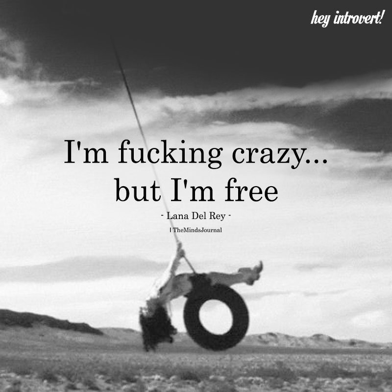 I’m Fucking Crazy But I’m Free