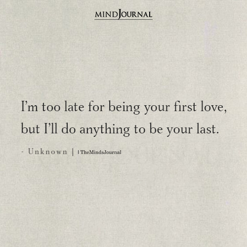 I’m Too Late For Being Your First Love