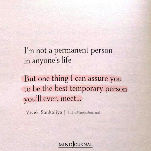 I’m Not A Permanent Person But The Best Temporary Person