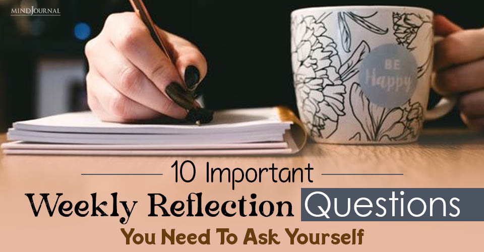 10 Important Weekly Reflection Questions You Need To Ask Yourself