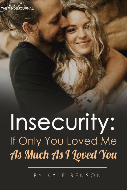 Insecurity: If Only You Loved Me As Much As I Loved You