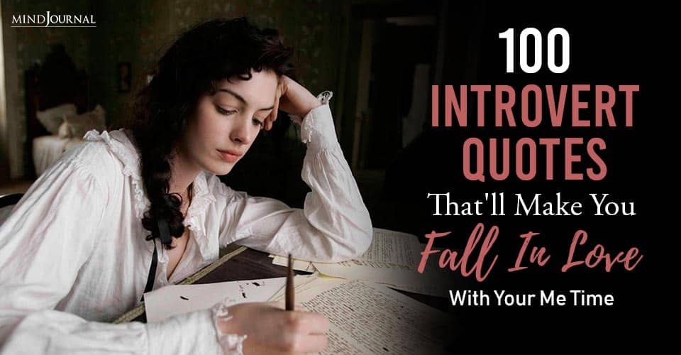 100 Introvert Quotes That’ll Make You Fall In Love With Your Me TIME