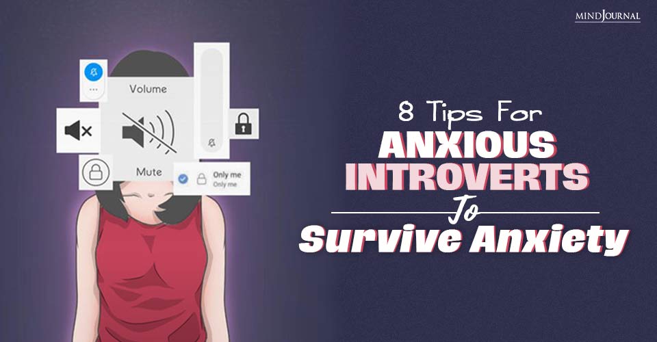 8 Tips For Anxious Introverts To Survive Anxiety