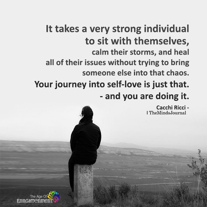 It Takes A Very Strong Individual To Sit With Themselves