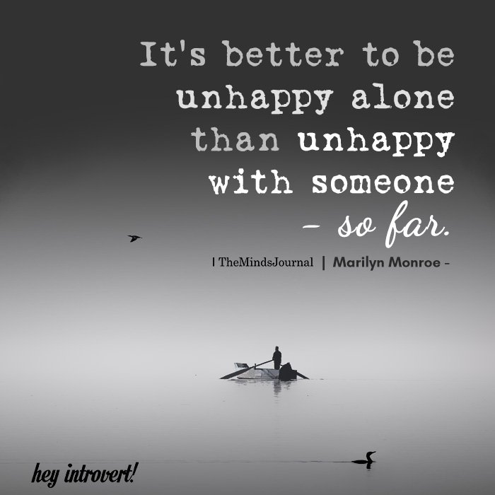 It's better to be unhappy alone