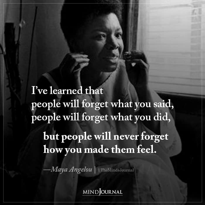 I’ve Learned That People Will Forget What You Said