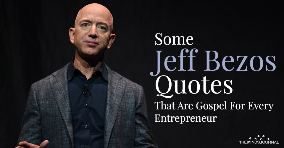 Some Jeff Bezos Quotes That Are Gospel For Every Entrepreneur