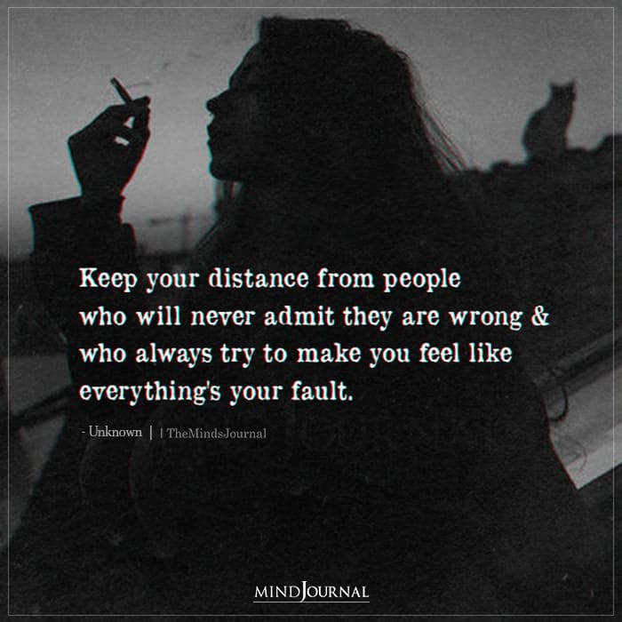 Keep Your Distance From People Who Will Never Admit They Are Wrong