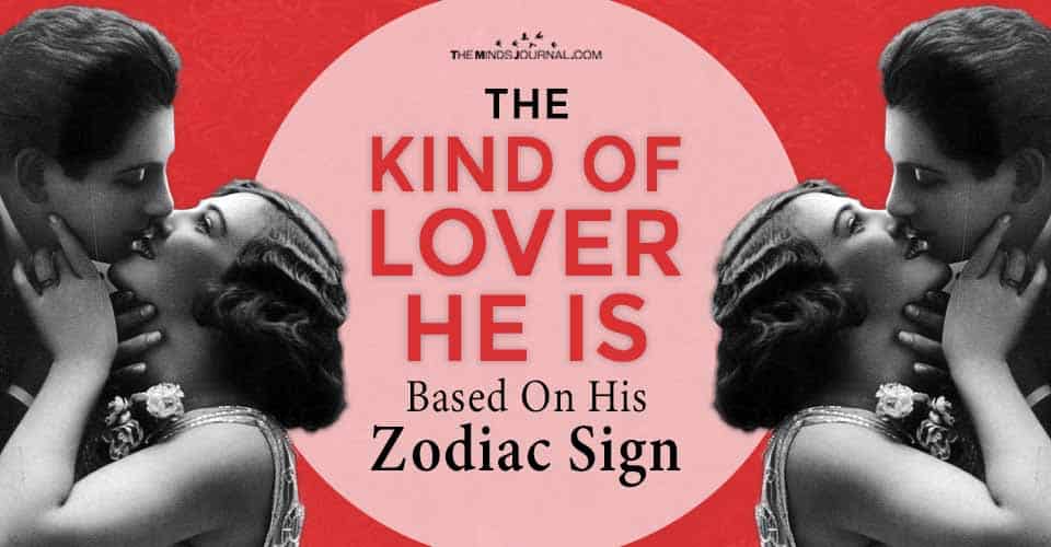 The Kind of Lover He Is Based On His Zodiac Sign