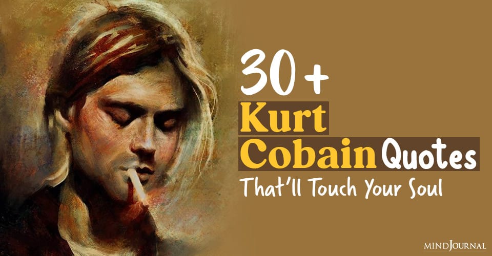 30+ Kurt Cobain Quotes That Will Touch Your Soul