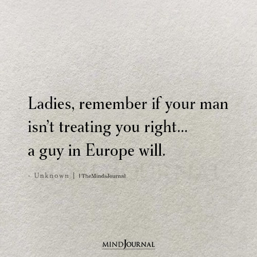 Ladies, Remember If Your Man Isn't Treating You Right