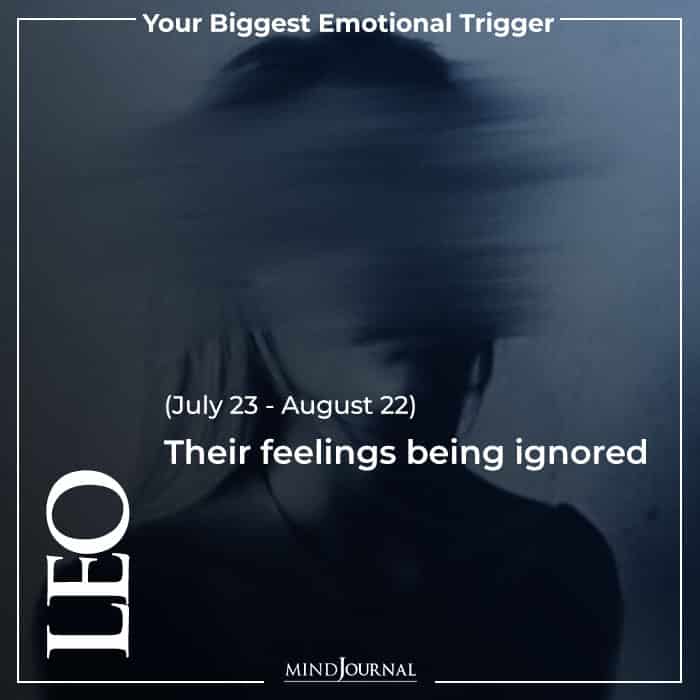 Leo Their feelings being ignored