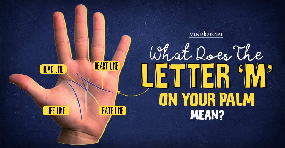 If You Have A Letter ‘M’ On The Palm Of Your Hand, This Is What It Means