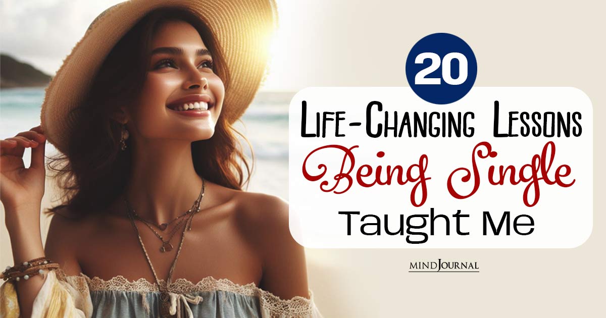 20 Life-Changing Lessons Being Single Taught Me