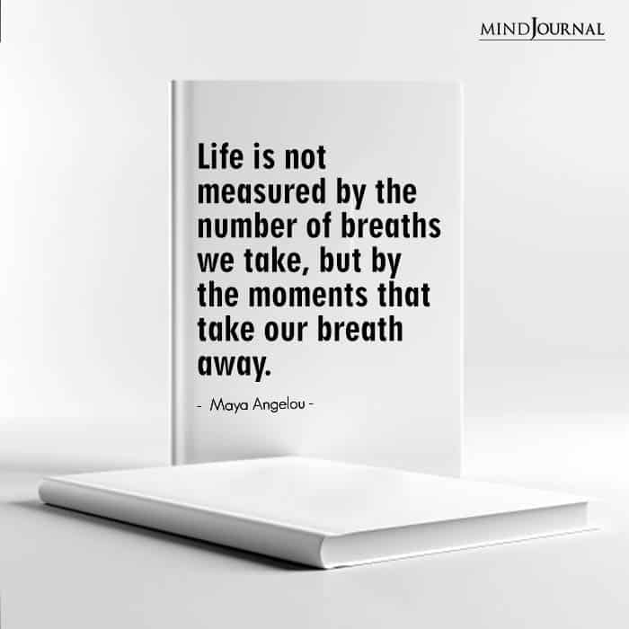 Life Is Not Measured By The Number Of Breaths We Take